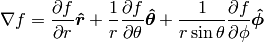 \nabla f = {\partial f\over \partial r}\boldsymbol{\hat r} + {1\over r} {\partial f\over\partial\theta}\boldsymbol{\hat\theta}+{1\over r\sin\theta} {\partial f\over\partial\phi}\boldsymbol{\hat\phi}