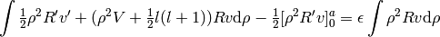 \int \half \rho^2 R'v' + (\rho^2 V + \half l(l+1)) Rv \d\rho
    -\half[\rho^2R'v]_0^a
=
    \epsilon \int \rho^2 Rv \d\rho