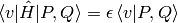 \braket{v|\hat H|P, Q} =
    \epsilon \braket{v|P, Q}