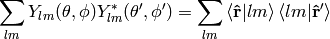 \sum_{lm}Y_{lm}(\theta,\phi)Y_{lm}^*(\theta',\phi')= \sum_{lm}\braket{{\bf\hat r}|lm}\braket{lm|{\bf\hat r'}}