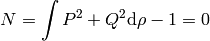 N = \int P^2 + Q^2 \d\rho - 1 = 0