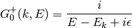 G_0^+(k, E) = {i\over E-E_k + i\epsilon}