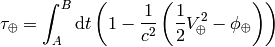 \tau_\oplus =\int_A^B\d t\left(1-{1\over c^2}\left({1\over2}V_\oplus^2-\phi_\oplus\right) \right)