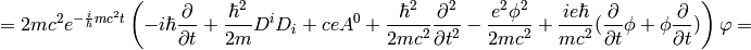 =2mc^2 e^{-{i\over\hbar}mc^2 t} \left( -i\hbar {\partial\over\partial t} +{\hbar^2\over2m}D^i D_i +ceA^0 +{\hbar^2\over2mc^2}{\partial^2\over\partial t^2} -{e^2\phi^2\over 2mc^2} +{ie\hbar\over mc^2}({\partial\over\partial t} \phi + \phi{\partial\over\partial t}) \right) \varphi=