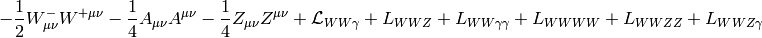 -{1\over2}W^-_{\mu\nu}W^{+\mu\nu} -{1\over4}A_{\mu\nu}A^{\mu\nu} -{1\over4}Z_{\mu\nu}Z^{\mu\nu} +\L_{WW\gamma}+L_{WWZ}+L_{WW\gamma\gamma}+L_{WWWW}+L_{WWZZ}+L_{WWZ\gamma}