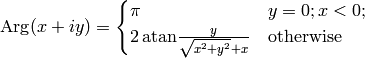 \Arg(x+iy) =\begin{cases}\pi&y=0;x<0;\cr
    2\,\atan{y\over\sqrt{x^2+y^2}+x}&\rm otherwise\cr\end{cases}