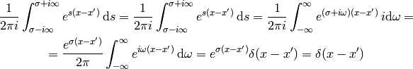 {1\over2\pi i}
\int_{\sigma-i\infty}^{\sigma+i\infty} e^{s (x- x')}\,\d s
=
{1\over2\pi i}
    \int_{\sigma-i\infty}^{\sigma+i\infty} e^{s (x- x')}\,\d s
=
{1\over2\pi i}
    \int_{-\infty}^{\infty} e^{(\sigma+i\omega) (x- x')}\,i\d \omega
=

=
{e^{\sigma (x- x')}\over2\pi}
    \int_{-\infty}^{\infty} e^{i\omega (x- x')}\,\d \omega
= e^{\sigma (x- x')}\delta(x - x')
=\delta(x - x')