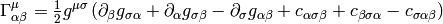 \Gamma^\mu_{\alpha\beta}=\half g^{\mu\sigma} \left(\partial_\beta g_{\sigma\alpha}+\partial_\alpha g_{\sigma\beta}- \partial_\sigma g_{\alpha\beta}+c_{\alpha\sigma\beta}+c_{\beta\sigma\alpha} -c_{\sigma\alpha\beta}\right)