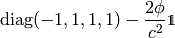 \diag(-1, 1, 1, 1)-{2\phi\over c^2}\one