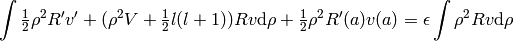 \int \half \rho^2 R'v' + (\rho^2 V + \half l(l+1)) Rv \d\rho
    +\half\rho^2R'(a)v(a)
=
    \epsilon \int \rho^2 Rv \d\rho