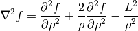 \nabla^2f =  {\partial^2 f\over\partial\rho^2} +{2\over \rho}{\partial^2 f\over\partial\rho^2} -{L^2\over \rho^2}