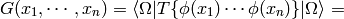 G(x_1, \cdots, x_n)= \braket{\Omega|T\{\phi(x_1)\cdots\phi(x_n)\}|\Omega} =